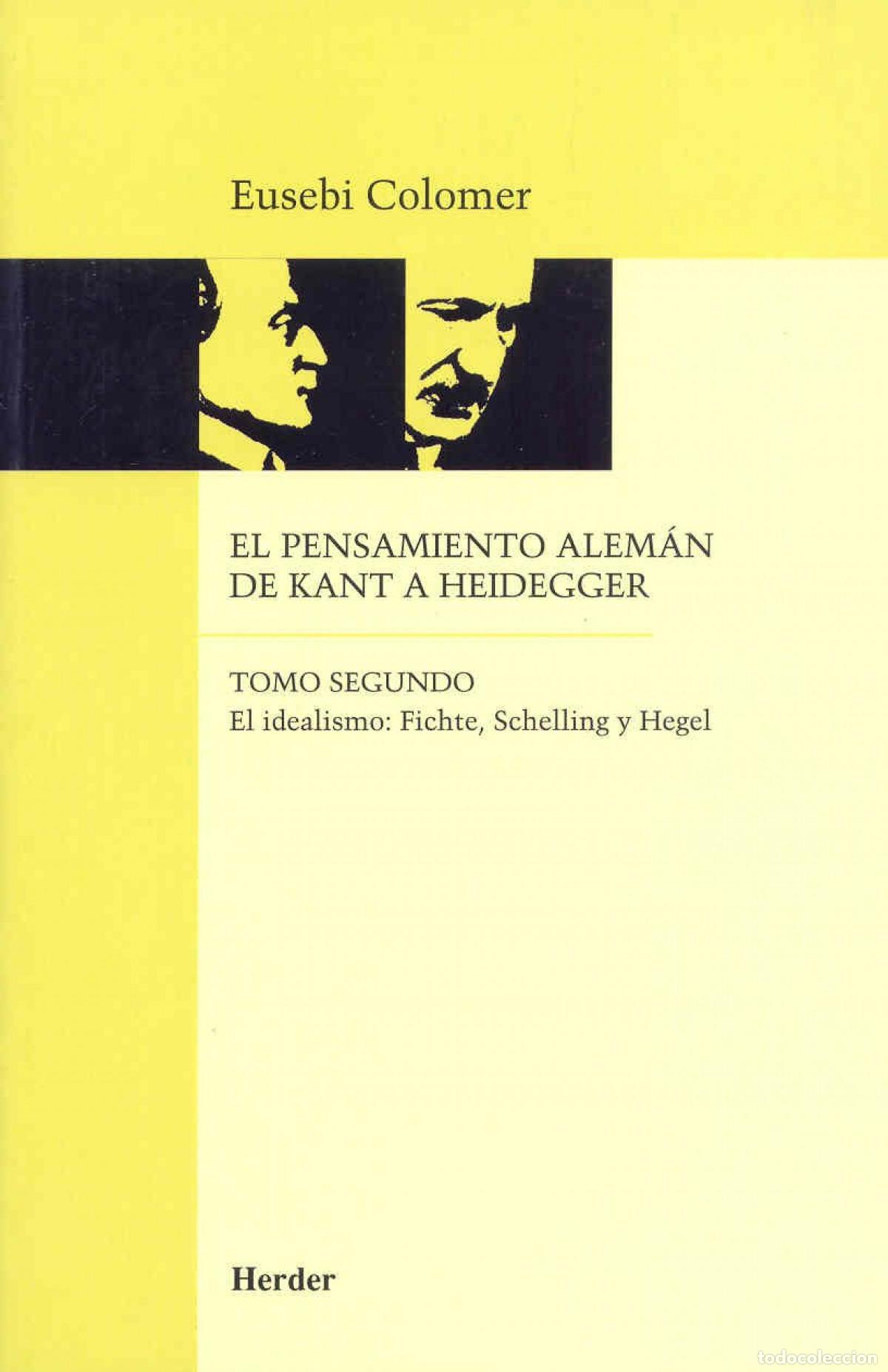 Libros: EL PENSAMIENTO ALEM&Aacute;N DE KANT A HEIDEGGER TOMO II - Colomer, Eusebi