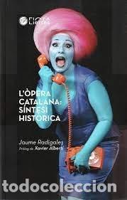 Libros: L'&Ograve;PERA CATALANA: S&Iacute;NTESI HIST&Ograve;RICA - Radigales, Jaume