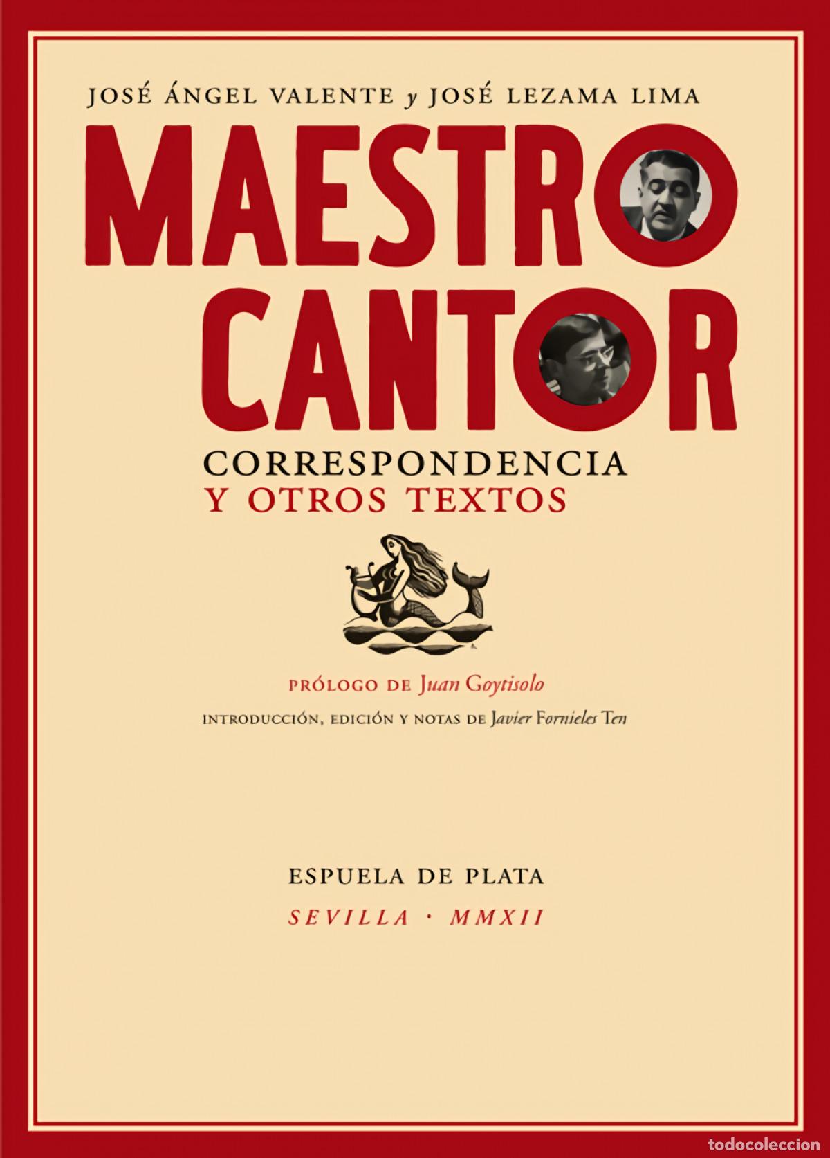 B&uuml;cher: MAESTRO CANTOR. CORRESPONDENCIA Y OTROS TEXTOS - Lezama Lima, Jos&eacute;