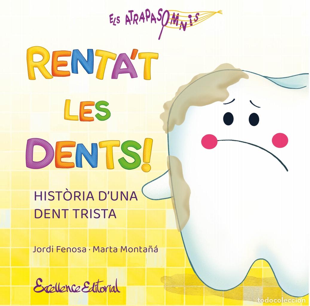 Livros: RENTA&acute;T LES DENTS!:HISTORIA D&acute;UNA DENT TRISTA - Fenosa, Jordi