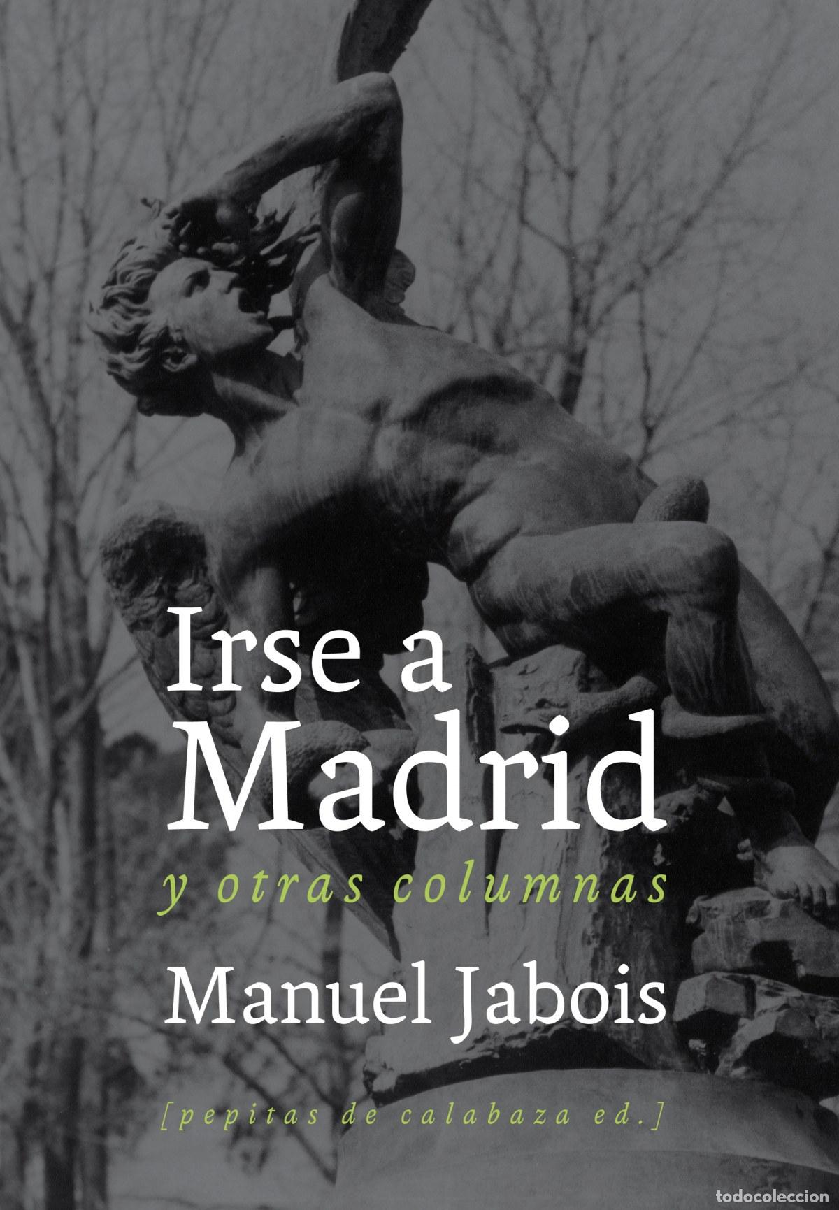 Livres: IRSE A MADRID Y OTRAS COLUMNAS - Jabois Sueiro, Manuel