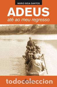 B&uuml;cher: ADEUS, AT&Eacute; AO MEU REGRESSO - Beja Santos, M&aacute;rio