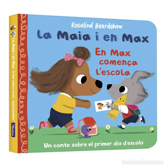 Livros: LA MAIA I EN MAX - EN MAX COMEN&Ccedil;A L'ESCOLA - Rosalind Beardshaw