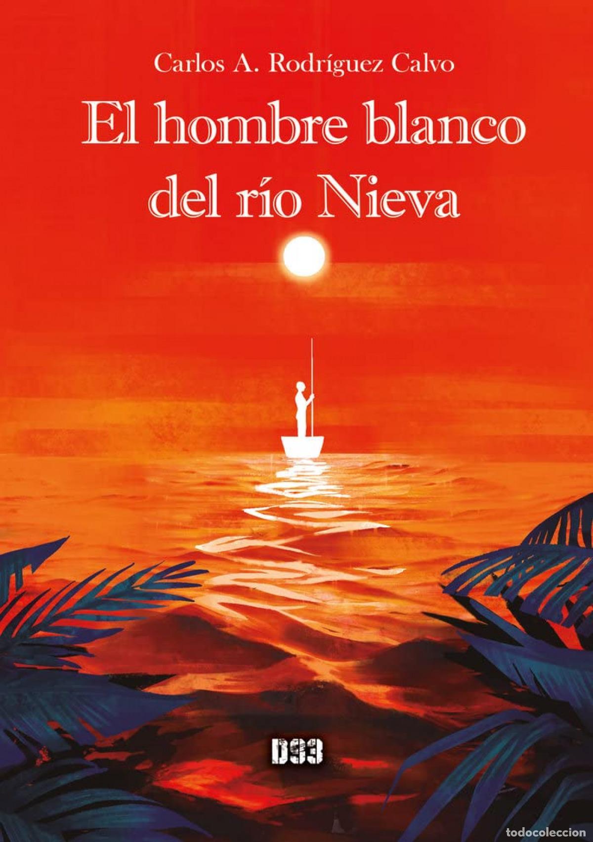Libros: EL HOMBRE BLANCO DEL R&Iacute;O NIEVA - Rodr&iacute;guez Calvo, Carlos A