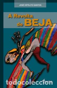 Livros: A REVOLTA DE BEJA - Hip&oacute;lito Santos, Jos&eacute;