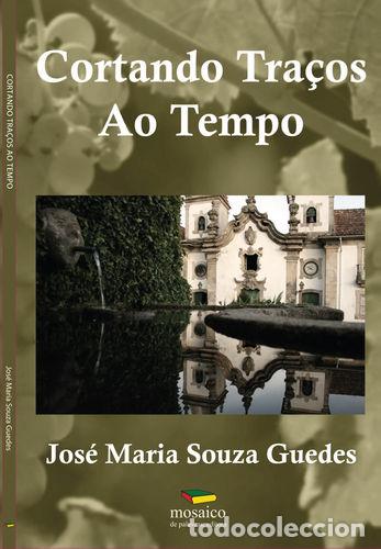 Libri: CORTANDO TRA&Ccedil;OS AO TEMPO - SOUZA GUEDES, Jos&eacute; Maria