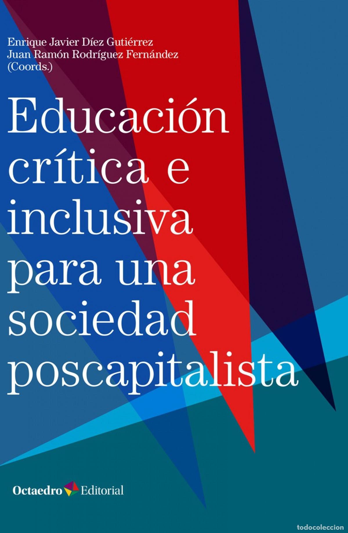 Libri: EDUCACI&Oacute;N CR&Iacute;TICA E INCLUSIVA EN UNA SOCIEDAD POSCAPITALISTA - D&Iacute;EZ GUTI&Eacute;RREZ, ENRIQUE JAVIER