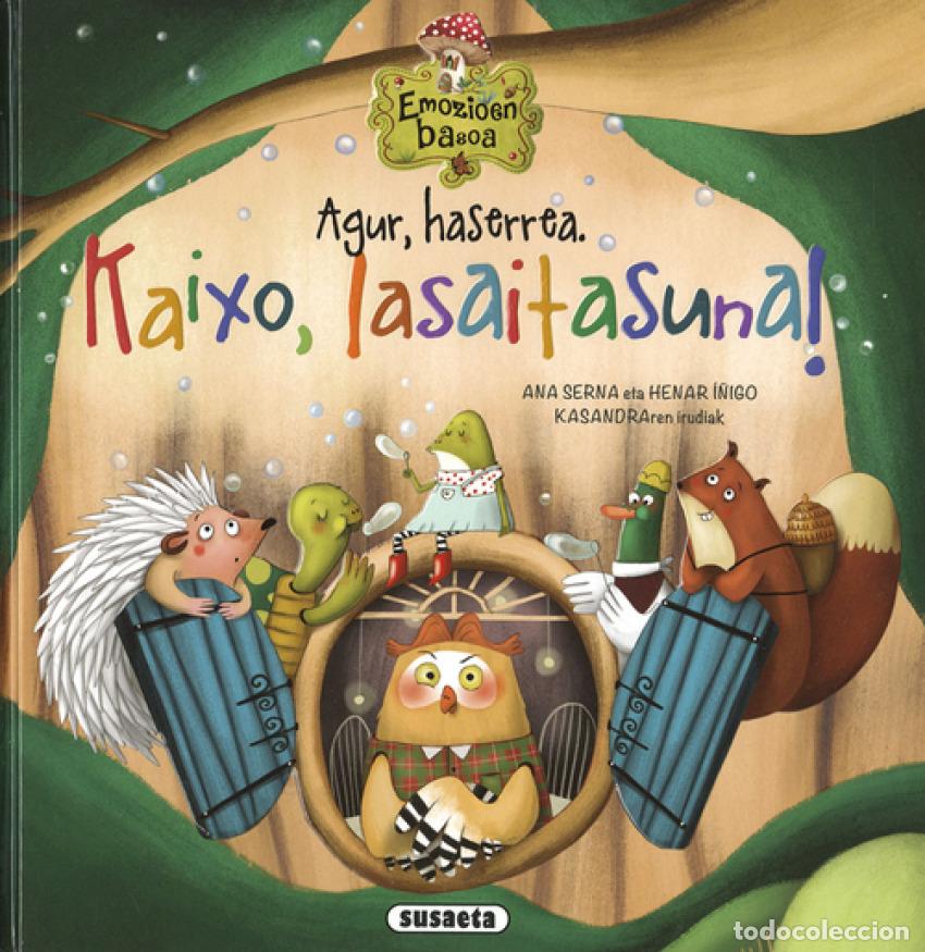 Libri: AGUR, HASERREA. KAIXO, LASAITASUNA! - Serna, Ana