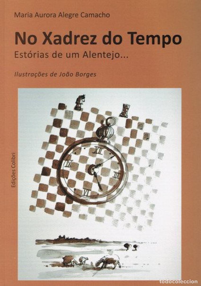 Libri: NO XADREZ DO TEMPO EST&Oacute;RIAS DE UM ALENTEJO... - Aurora Camacho, Maria