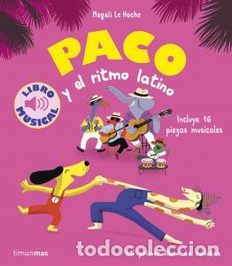 Libros: PACO Y EL RITMO LATINO. LIBRO MUSICAL - Magali Le Huche