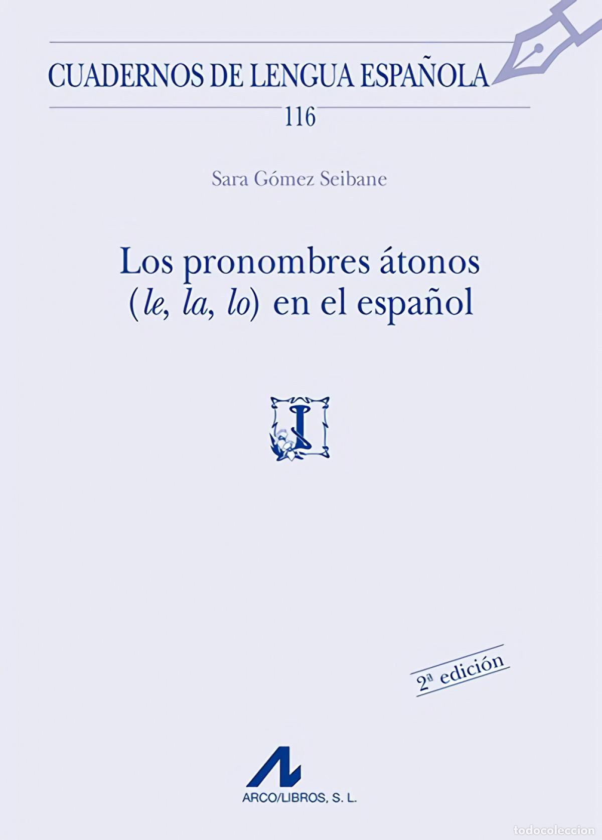 Livros: LOS PRONOMBRES &Aacute;TONOS (LE, LA, LO) EN EL ESPA&Ntilde;OL - G&oacute;mez Seibane, Sara