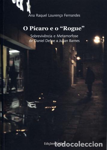 Livros: &rdquo;O P&Iacute;CARO E O &rdquo;&rdquo;ROGUE&rdquo;&rdquo;SOBREVIV&Ecirc;NCIA E METAMORFOSE DE DANIEL DEFOE A JULIAN BARNES&rdquo; - Raquel Louren&ccedil;
