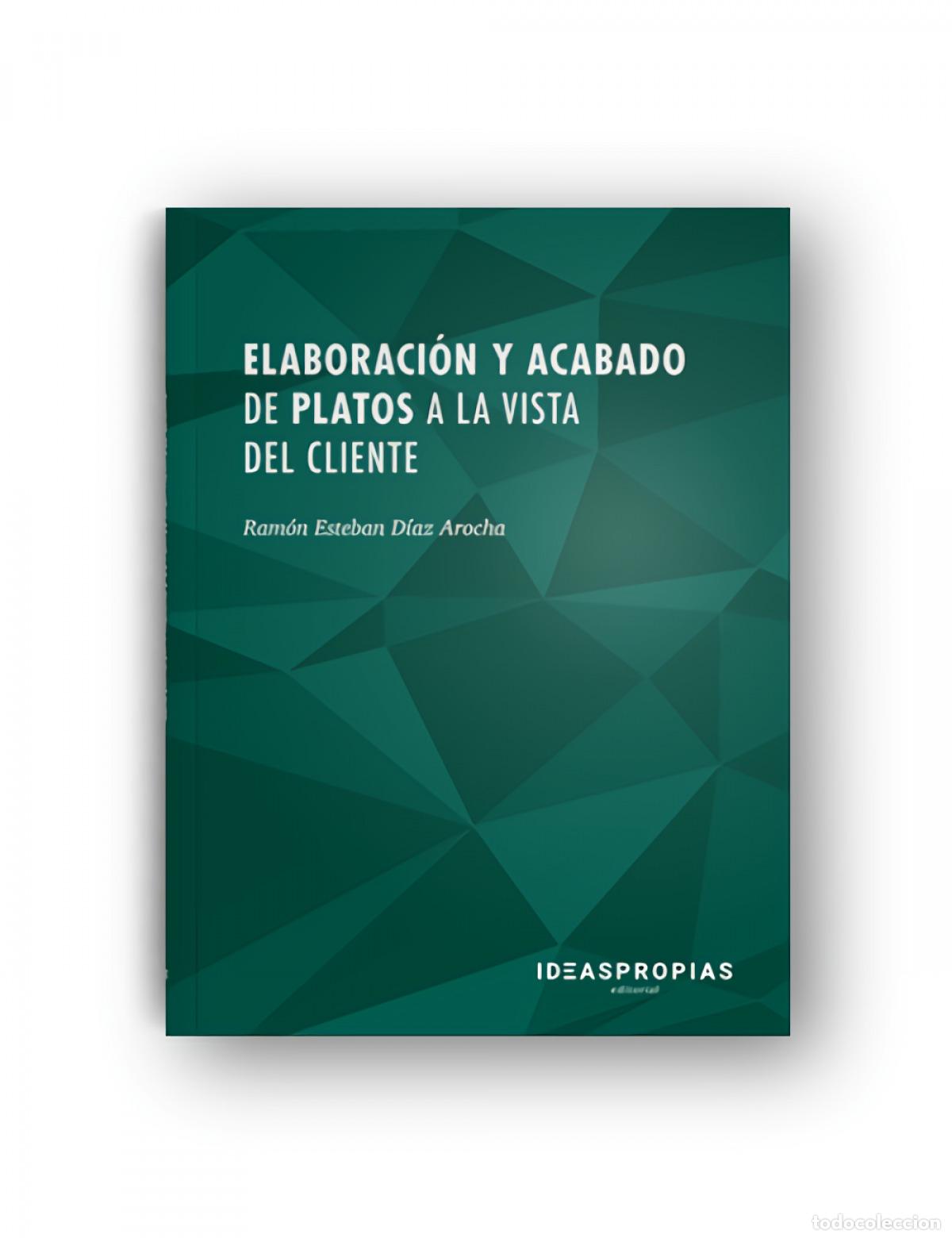 books: ELABORACI&Oacute;N Y ACABADO DE PLATOS A LA VISTA DEL CLIENTE - D&iacute;az Arocha, Esteban