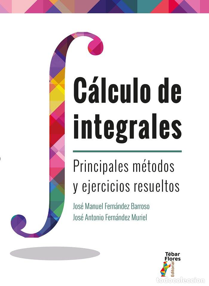 Libros: CALCULO DE INTEGRALES PRINCIPALES METODOS Y EJERCICIOS RESU - AA.VV