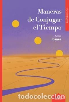 B&uuml;cher: MANERAS DE CONJUGAR EL TIEMPO - IBA&Ntilde;EZ, JUANJO