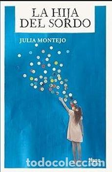 Libros: LA HIJA DEL SORDO - MONTEJO, JULIA