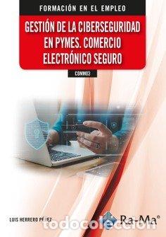 Libros: COMM03 GESTION DE LA CIBERSEGURIDAD EN PYMES. COMERCIO ELE - LUIS HERRERO PEREZ