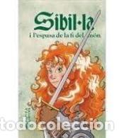 Libros: SIBIL&middot;LA I L'ESPASA DE LA FI DEL M&Oacute;N - BOSCH OLIVERAS, MAR