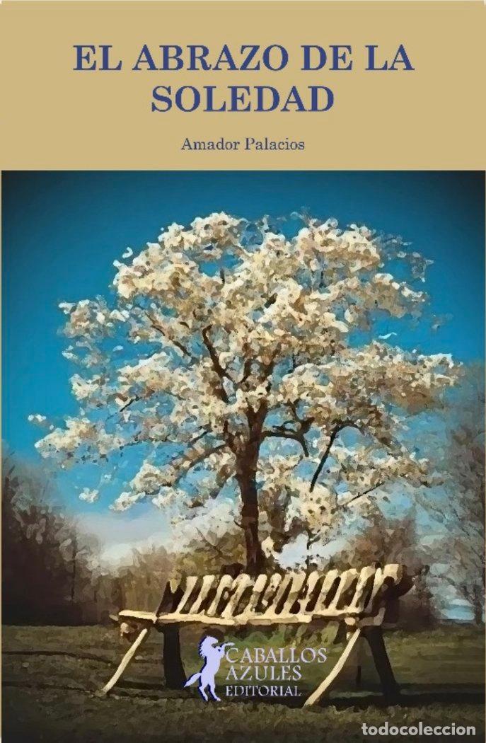 Libros: EL ABRAZO DE LA SOLEDAD - PALACIOS, AMADOR