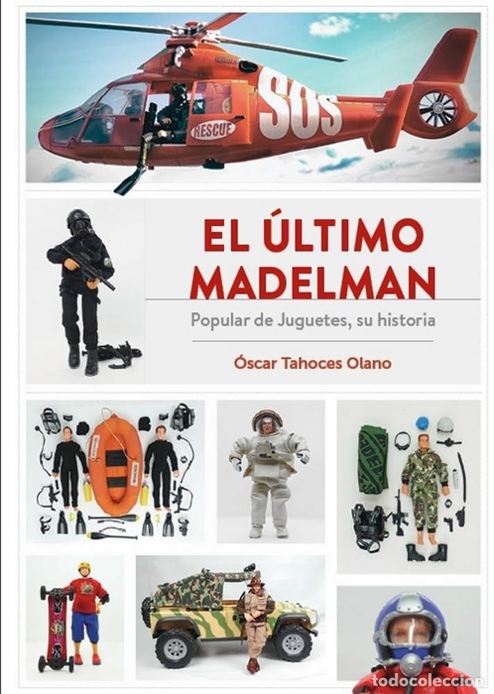 Libros: EL &Uacute;LTIMO MADELMAN. POPULAR DE JUGUETES, SU HISTORIA - OSCAR TAHOCES OLANO