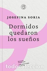 Libros: DORMIDOS QUEDARON LOS SUE&Ntilde;OS - Soria, Josefina