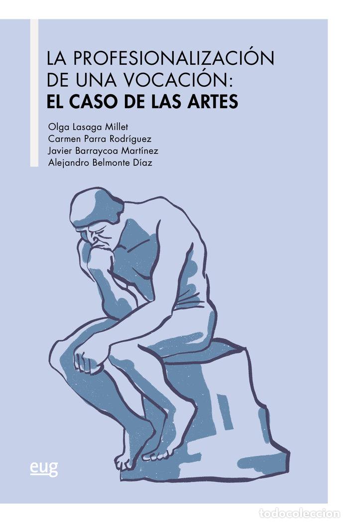 Libros: PROFESIONALIZACION DE UNA VOCACION EL CASO DE LAS ARTES,LA - LASAGA MILLET, OLGA