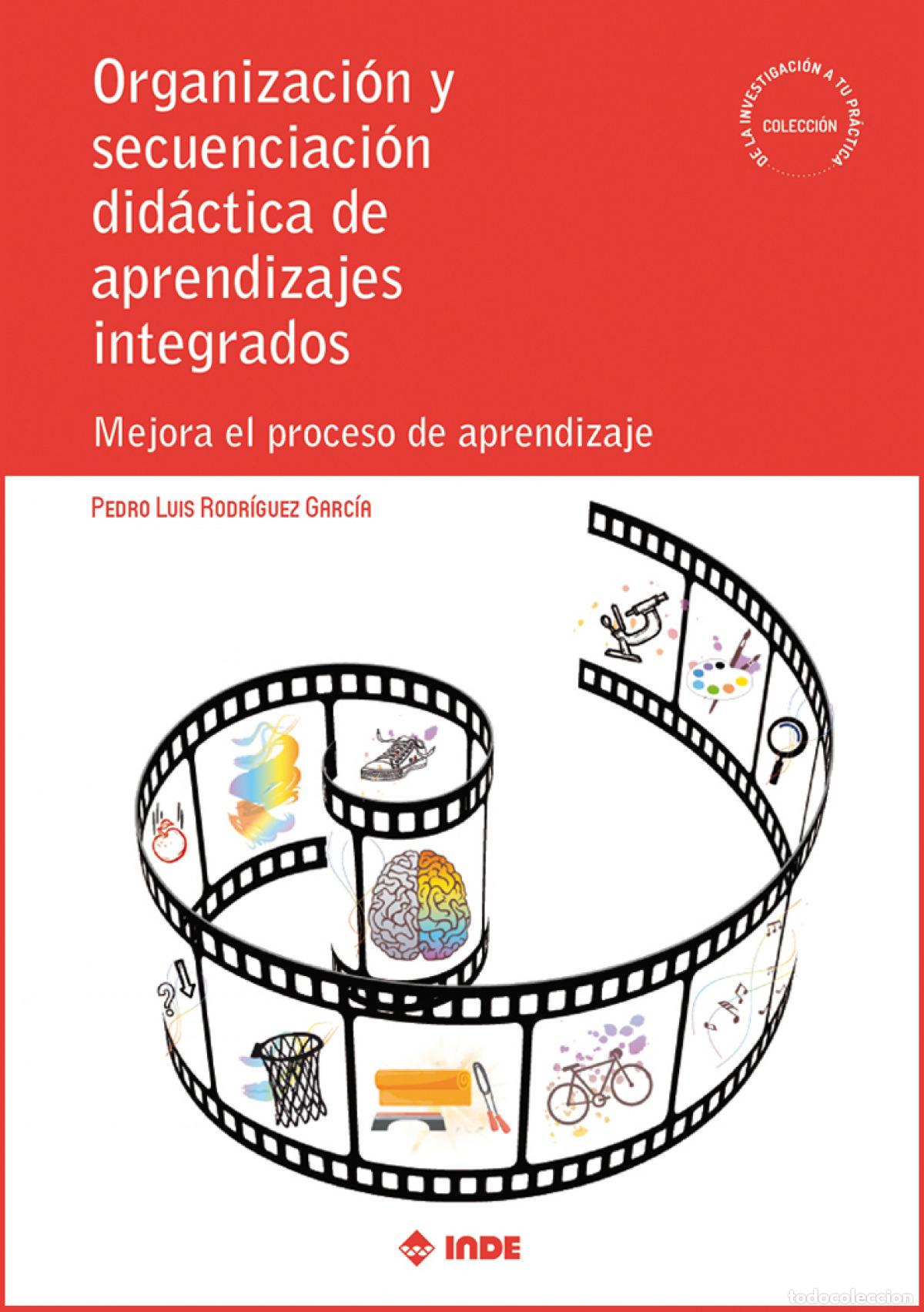 Libros: ORGANIZACI&Oacute;N Y SECUENCIACI&Oacute;N DID&Aacute;CTICA DE APRENDIZAJES INTEGRADOS - Rodr&iacute;guez Garc&iacute;a, Pedro Luis