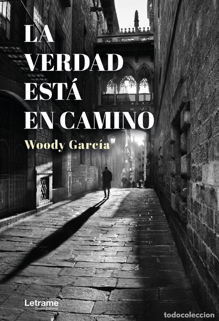 Libri: LA VERDAD ESTA EN CAMINO - GARCIA, WOODY