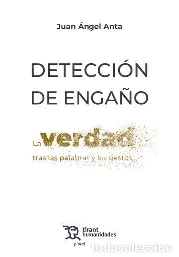 books: DETECCION DE ENGA&Ntilde;O LA VERDAD TRAS LAS PALABRAS Y LOS GESTO - ANTA, JUAN ANGEL