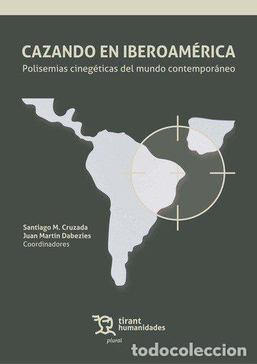 B&uuml;cher: CAZANDO EN IBEROAMERICA POLISEMIAS CINEGETICAS DEL MUNDO CO - CRUZADA, SANTIAGO M.