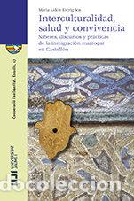 Libri: INTERCULTURALIDAD, SALUD Y CONVIVENCIA: SABERES, DISCURSOS Y - ESCRIG SOS, MARIA LIDON