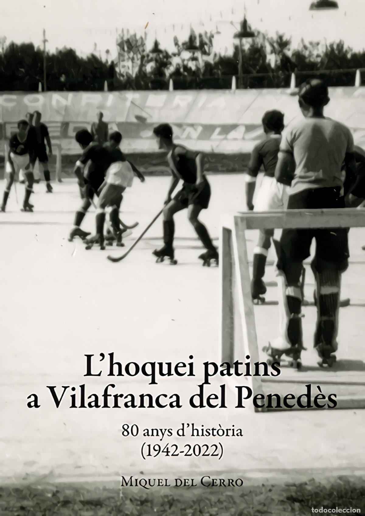 B&uuml;cher: L'HOQUEI PATINS A VILAFRANCA DEL PENED&Egrave;S - Del Cerro S&agrave;ez, Miquel