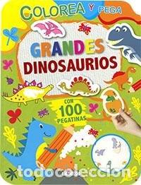 books: GRANDES DINOSAURIOS PEGA Y COLOREA - AA.VV