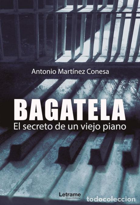 Libri: BAGATELA EL SECRETO DE UN VIEJO PIANO - MARTINEZ CONESA, ANTONIO