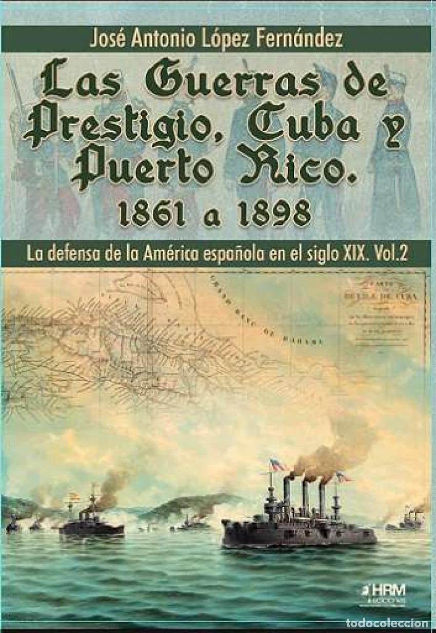 books: LAS GUERRAS DE PRESTIGIO, CUBA Y PUERTO RICO - L&oacute;pez Fern&aacute;ndez, Jose Antonio