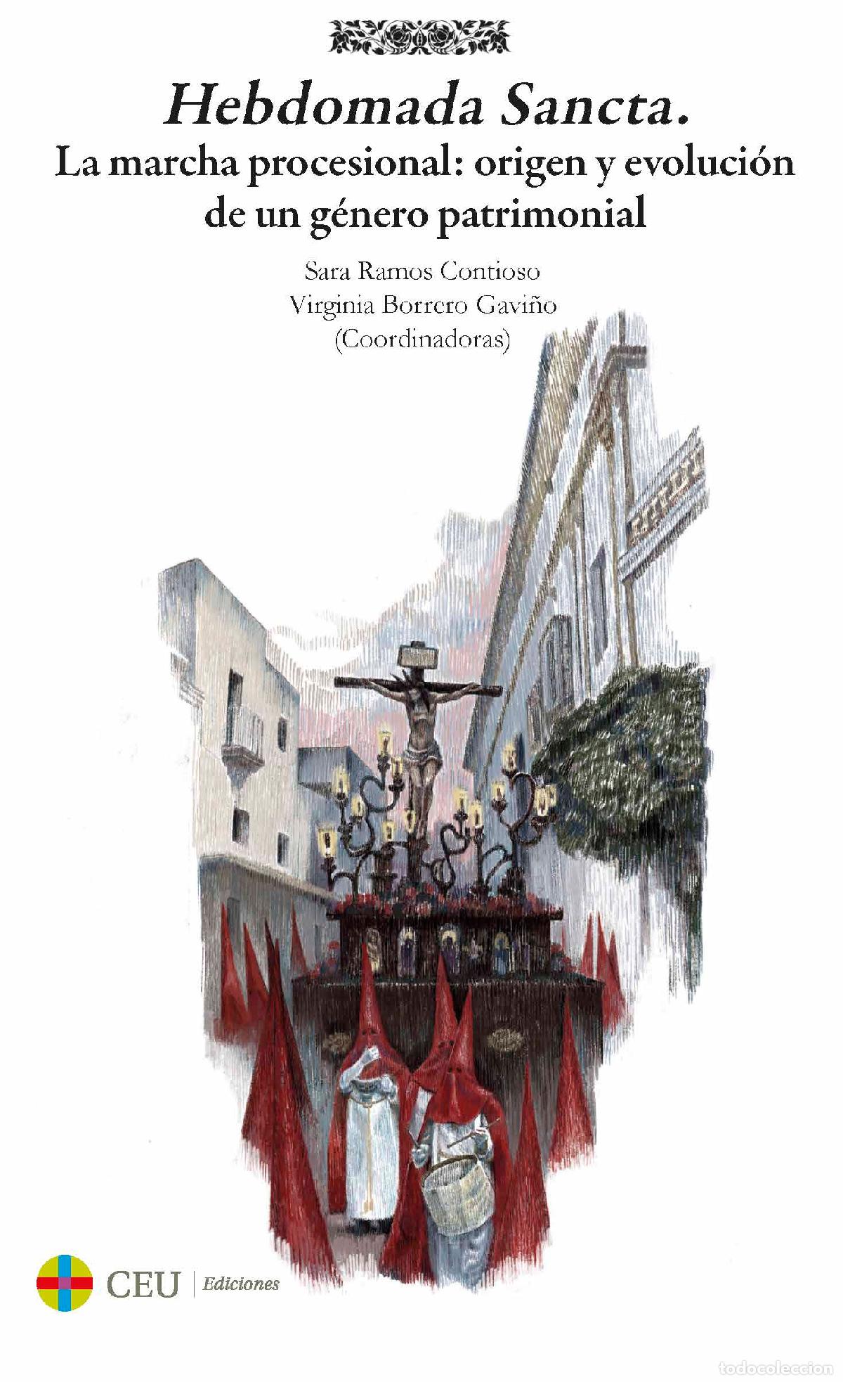 books: HEBDOMADA SANCTA. LA MARCHA PROCESIONAL: ORIGEN Y EVOLUCI&Oacute;N DE UN G&Eacute;NERO PATRIMONIAL - Ramos Contios