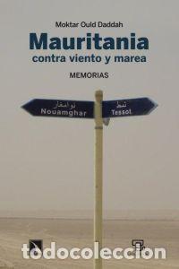Libros: MAURITANIA CONTRA VIENTO Y MAREA - OULD DADDAH, MOKTAR