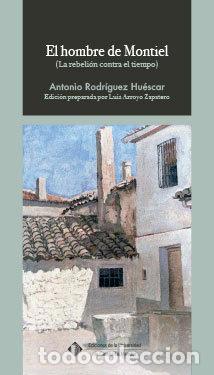 B&uuml;cher: EL HOMBRE DE MONTIEL LA REBELION CONTRA EL TIEMPO) - RODRIGUEZ HUESCAR, ANTONIO