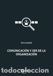 B&uuml;cher: COMUNICACION Y SER DE LA ORGANIZACION - CASTELLO, ENRIC