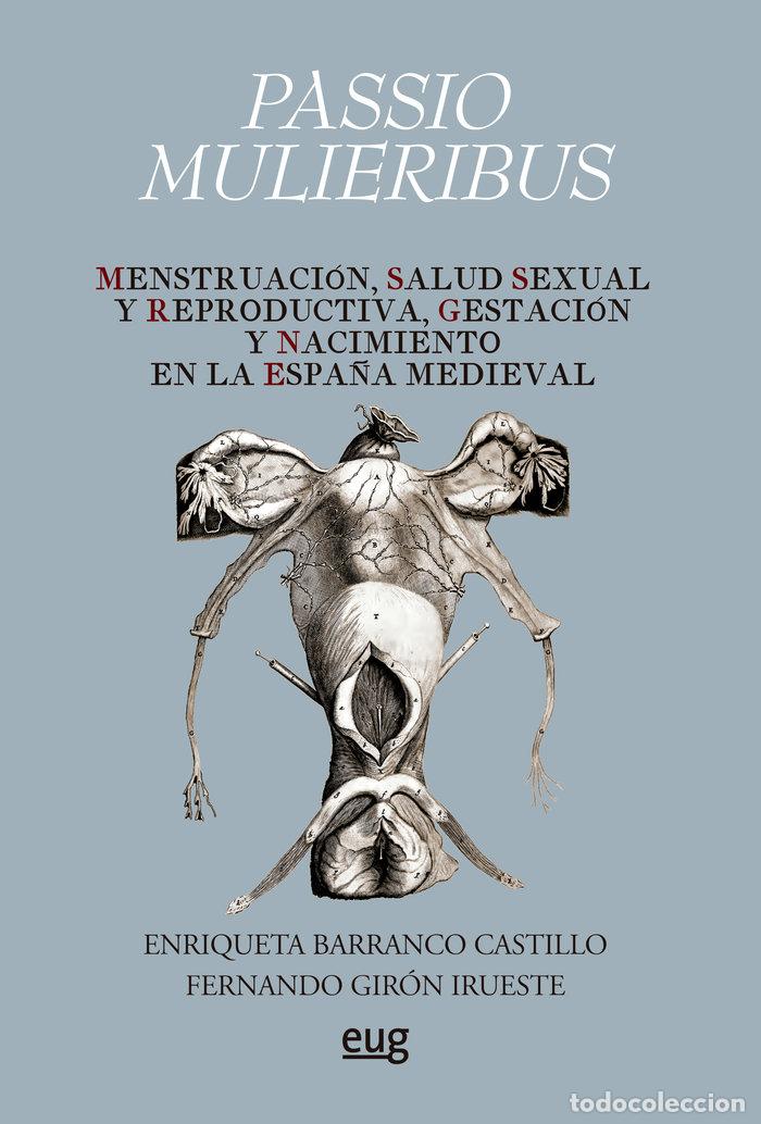 Libros: PASSIO MULIERIBUS MENSTRUACION SALUD SEXUAL Y REPRODUCTIVID - ENRIQUETA BARRANCO CASTILLO