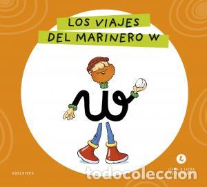 Libros: Letra a letra letrilandia - los viajes del marinero w - Grupo Editorial Luis Vives