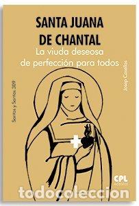 Libros: SANTA JUANA DE CHANTAL LA VIUDA DESEOSA DE PERFECCION PARA - CASELLAS MATAS, JOSEP