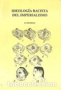 Libros: IDEOLOGIA RACISTA DEL IMPERIALISMO - BROHENS, B