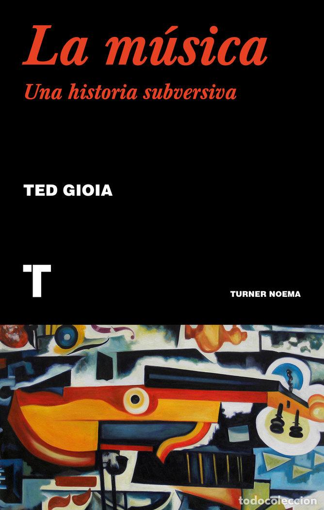 B&uuml;cher: MUSICA,LA UNA HISTORIA SUBVERSIVA - GIOIA, TED
