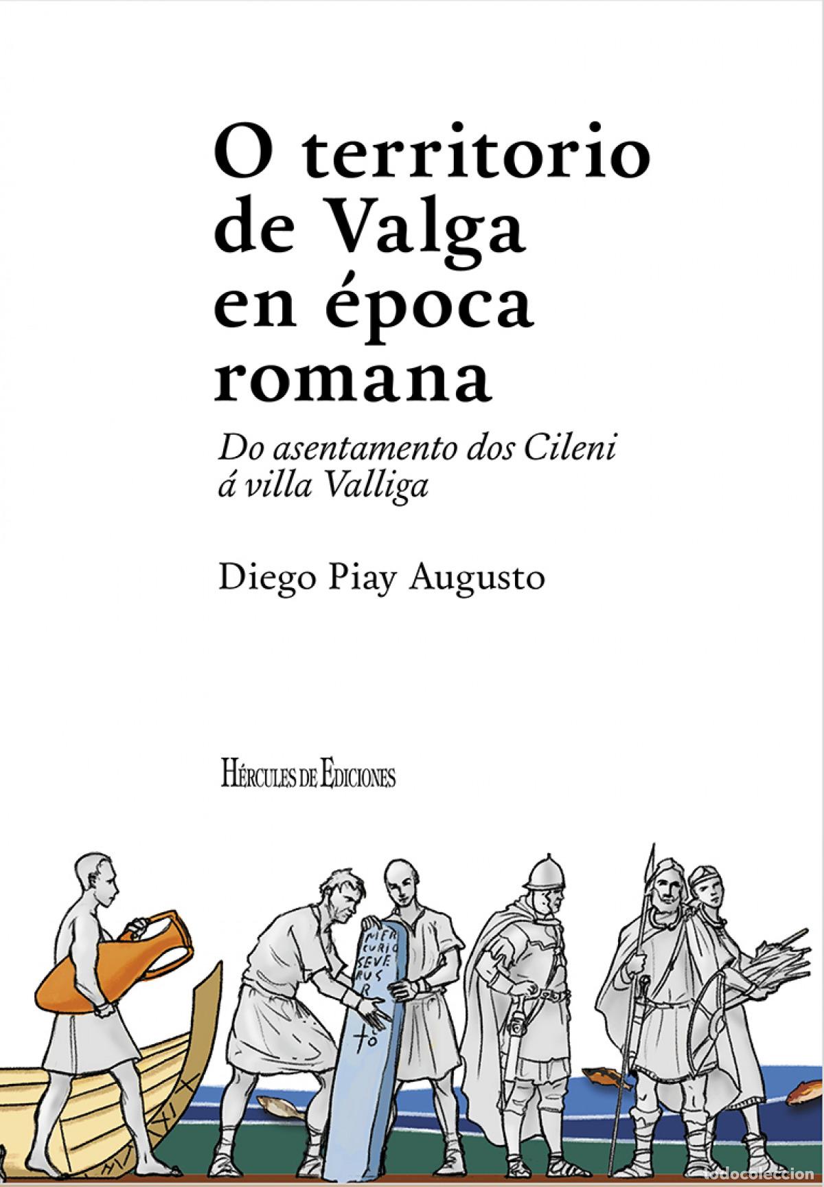 B&uuml;cher: O TERRITORIO DE VALGA EN &Eacute;POCA ROMANA - Piay Augusto, Diego