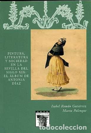 B&uuml;cher: PINTURA, LITERATURA Y SOCIEDAD EN LA SEVILLA DEL SIGLO XIX: - ROMAN GUTIERREZ, ISABEL