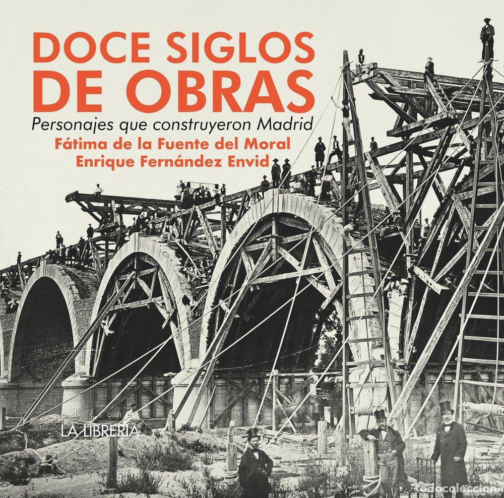 B&uuml;cher: DOCE SIGLOS DE OBRAS PERSONAJES QUE CONSTRUYERON MADRID - DE LA FUENTE DEL MORAL, FATIMA