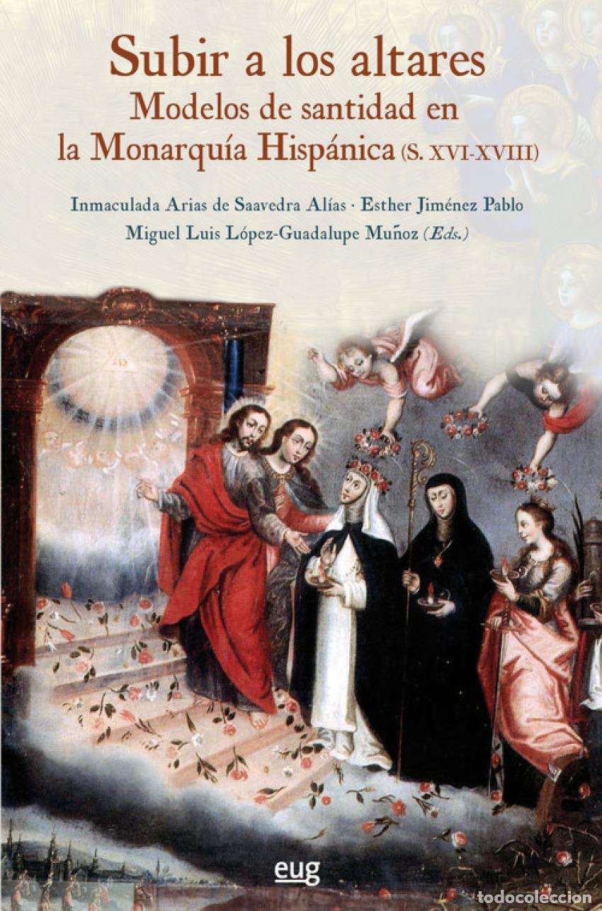 books: SUBIR A LOS ALTARES:MODELOS SANTIDAD MONARQU&Iacute;A HISP&Aacute;NICA - Arias De Saavedra Al&iacute;as, Inmaculada
