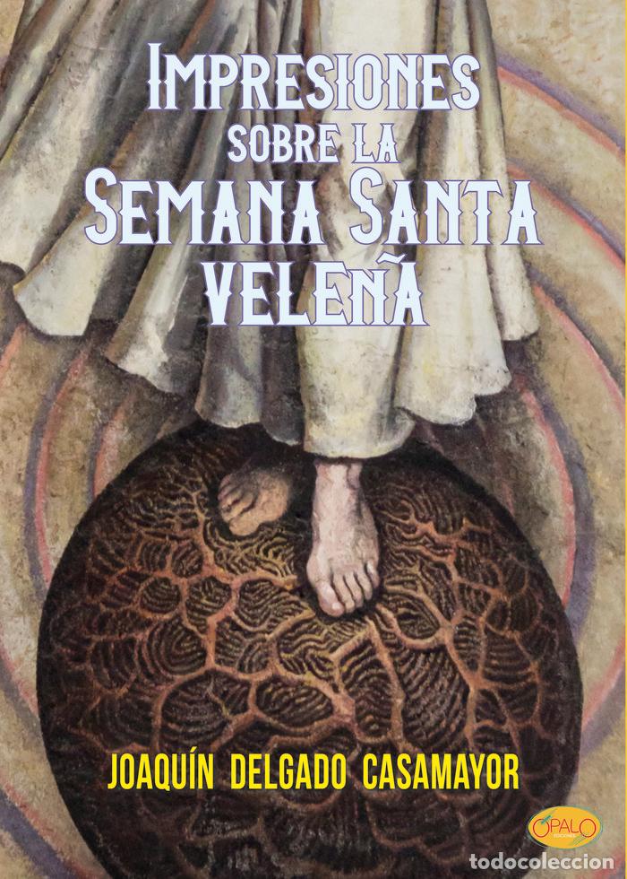 Libros: IMPRESIONES SOBRE LA SEMANA SANTA VELE&Ntilde;A - DELGADO CASAMAYOR, JOAQUIN