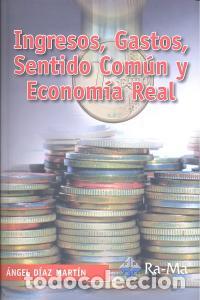 Libros: INGRESOS GASTOS SENTIDO COMUN Y ECONOMIA REAL - DIAZ MARTIN, ANGEL